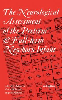 The Neurological Assessment of the Preterm and Full-term Newborn Infant: 148 (Clinics in Developmental Medicine (Mac Keith Press))