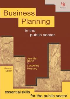 Business Planning in the Public Sector (Essential skills for the public sector)