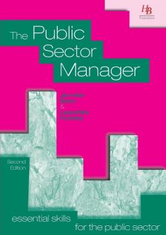 The Public Sector Manager (Essential skills for the public sector)