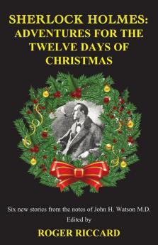 Sherlock Holmes 12 Days of Christmas (1 of 2): Adventures for the Twelve Days of Christmas