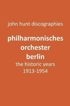 Philharmonisches Orchester Berlin the historic years 1913-1954. (Berlin Philharmonic Orchestra).