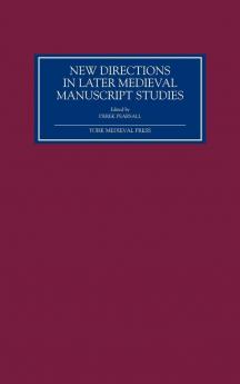New Directions in Later Medieval Manuscript Studies