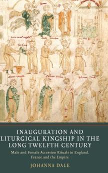 Inauguration and Liturgical Kingship in the Long Twelfth Century