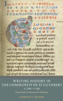 Writing History in the Community of St Cuthbert C.700-1130