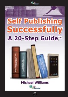 Self Publishing Successfully: A 20-Step Guide