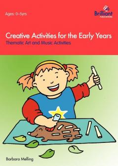 Creative Activities for the Early Years: Thematic Art and Music Activities