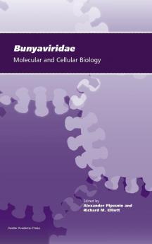 Bunyaviridae: Molecular and Cellular Biology