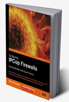 Configuring IPCop Firewalls: Closing Borders with Open Source