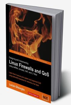 Designing and Implementing Linux Firewalls and QoS using netfilter iproute2 NAT and l7-filter