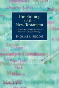 The Birthing of the New Testament: The Intertextual Development of the New Testament Writings: No. 1 (New Testament Monographs)