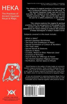 Heka: The Practices of Ancient Egyptian Ritual and Magic - An Exploration of the Beliefs Practices and Magic of Ancient Egypt from a Historical and Modern Practical Perspective
