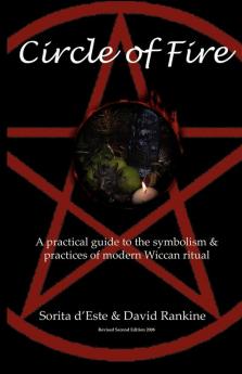 Wicca Circle of Fire: A Guide to the Symbolism and Practices of Wiccan Ritual: 1