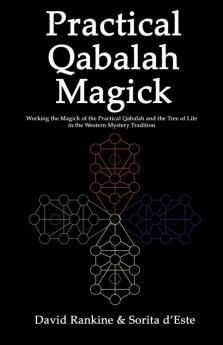 Practical Qabalah Magick: Working the Magick of the Practical Qabalah and the Tree of Life in the Western Mystery Tradition.: 3 (Practical Magick)