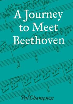 A Journey to Meet Beethoven