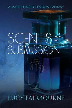 Scents of Submission: A Male Chastity Femdom Fantasy