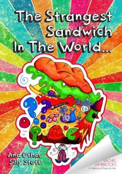 The Strangest Sandwich in the World and Other Silly Stuff