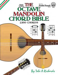 The Octave Mandolin Chord Bible: Gdae Standard Tuning 2160 Chords (Fretted Friends)