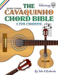 The Cavaquinho Chord Bible: DGBD Standard Tuning 1728 Chords