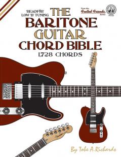 The Baritone Guitar Chord Bible: Low B Tuning 1728 Chords