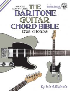 The Baritone Guitar Chord Bible: Low A Tuning 1728 Chords