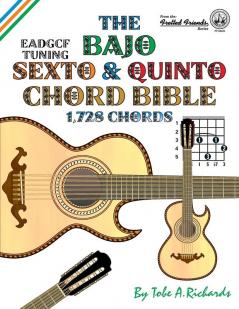 The Bajo Sexto and Bajo Quinto Chord Bible: EADGCF and ADGCF Standard Tunings 1728 Chords