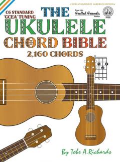 The Ukulele Chord Bible: GCEA Standard C6 Tuning 2160 Chords: FFHB08 (Fretted Friends)