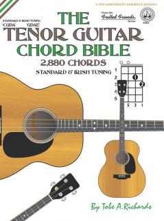 The Tenor Guitar Chord Bible: Standard and Irish Tuning 2880 Chords: FFHB16 (Fretted Friends)