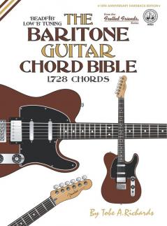 The Baritone Guitar Chord BIble: Low 'B' Tuning 1728 Chords: FFHB31 (Fretted Friends)