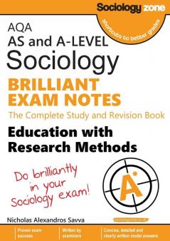 AQA Sociology BRILLIANT EXAM NOTES: Education and Research Methods: AS and A-level: The Complete Study and Revision Book