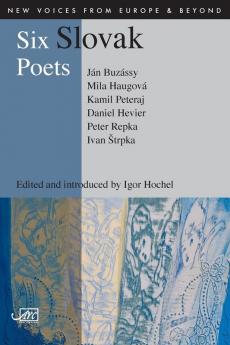 Six Slovak Poets (New Voices from Europe and Beyond)