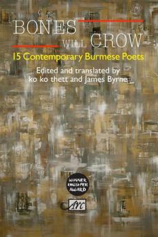 Bones Will Crow: An Anthology of Burmese Poetry (Arc Anthologies)