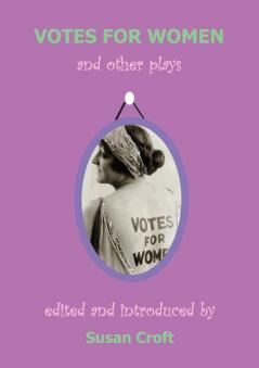 Votes for Women and Other Plays