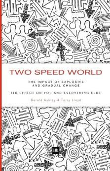 Two Speed World: The Impact of Explosive and Gradual Change - Its Effect on You and Everything Else