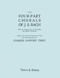 Four-Part Chorals of J.S. Bach. (Volumes 1 and 2 in One Book). with German Text and English Translations. (Facsimile 1929). Includes Four-Part Chorals Nos. 1-405 and Melodies Nos. 406-490. with Music.