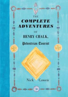 The Complete Adventures of Henry Chalk Pedestrian Tourist