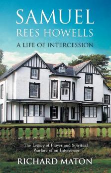 Samuel Rees Howells a Life of Intercession