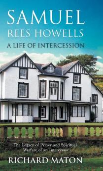 Samuel Rees Howells a Life of Intercession