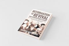 Reformation to Revival 500 Years of God's Glory
