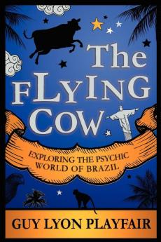 The Flying Cow: Exploring the Psychic World of Brazil