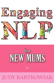 NLP for New Mums - Pregnancy and Childbirth (Engaging NLP)