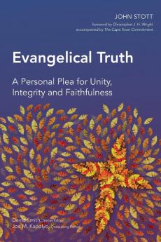 Evangelical Truth: A Personal Plea for Unity Integrity and Faithfulness (Global Christian Library)