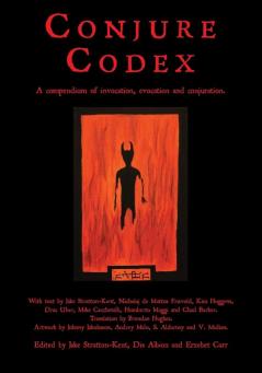 Conjure Codex: A Compendium of Invocation Evocation and Conjuration