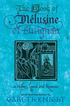 The Book of Melusine of Lusignan in History Legend and Romance