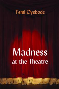 Madness at the Theatre