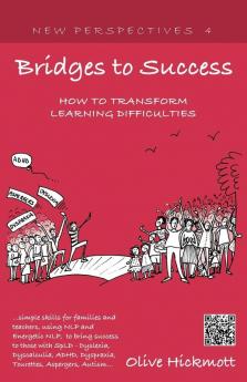 Bridges to Success: Keys to Transforming Learning Difficulties; Simple Skills for Families and Teachers to Bring Success to Those with Dys: 4 (New Perspectives)