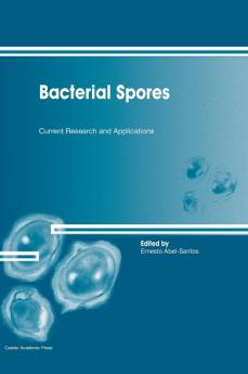 Bacterial Spores: Current Research and Applications