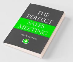 The Perfect Sales Meeting
