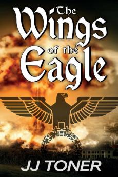 The Wings of the Eagle: (A Ww2 Spy Thriller)