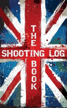 The Shooting Log Book: Outdoor Game Hunting Record Notebook - UK Edition