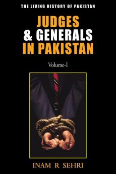 Judges & Generals in Pakistan: Volume I